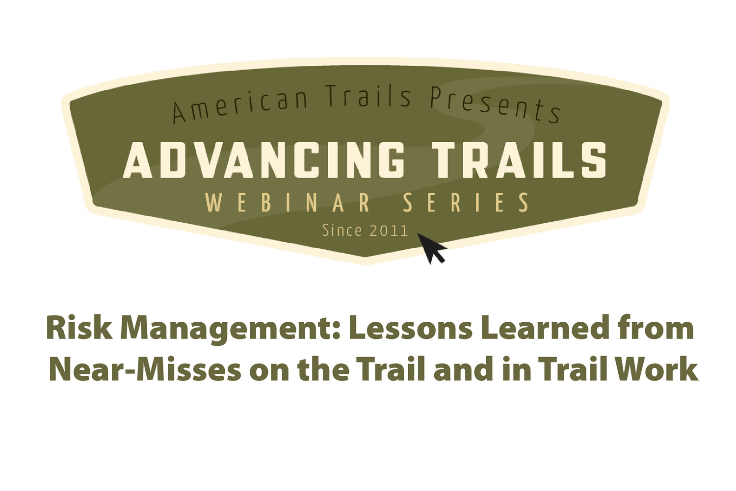 Risk Management: Lessons Learned from Near-Misses on the Trail and in Trail Work (RECORDING)