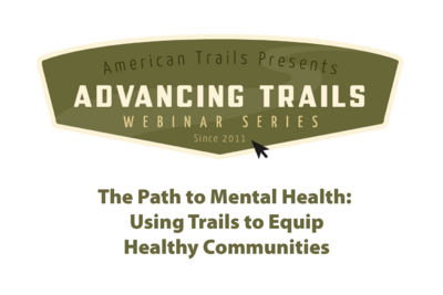 The Path to Mental Health: Using Trails to Equip Healthy Communities (RECORDING)