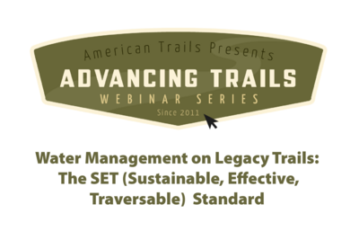 Water Management on Legacy Trails: The SET (Sustainable, Effective, Traversable) Standard (RECORDING)
