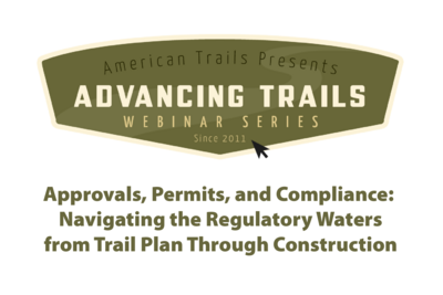 Approvals, Permits, and Compliance: Navigating the Regulatory Waters from Trail Plan Through Construction (RECORDING)