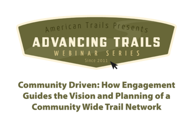 Community Driven: How Engagement Guides the Vision and Planning of a Community Wide Trail Network (RECORDING)