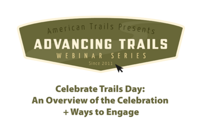 Celebrate Trails Day: An Overview of the Celebration + Ways to Engage (RECORDING)