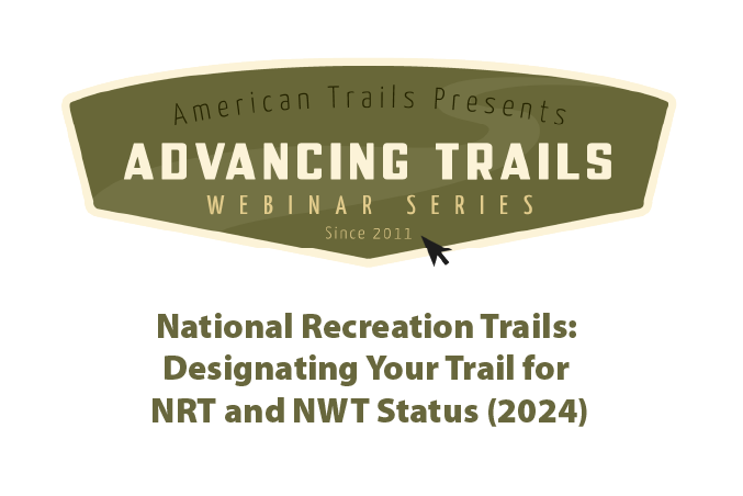 National Recreation Trails: Designating Your Trail for NRT and NWT Status (2024) (RECORDING)