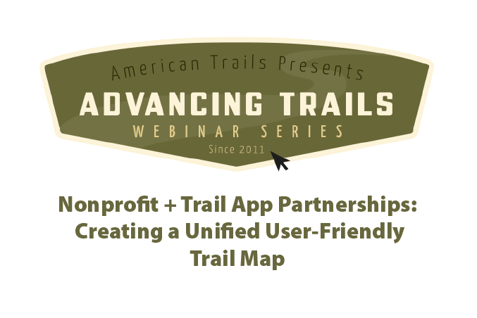 Nonprofit + Trail App Partnerships: Creating a Unified User-Friendly Trail Map (RECORDING)