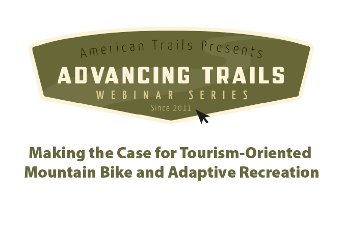 Making the Case for Tourism-Oriented Mountain Bike and Adaptive Recreation (RECORDING)