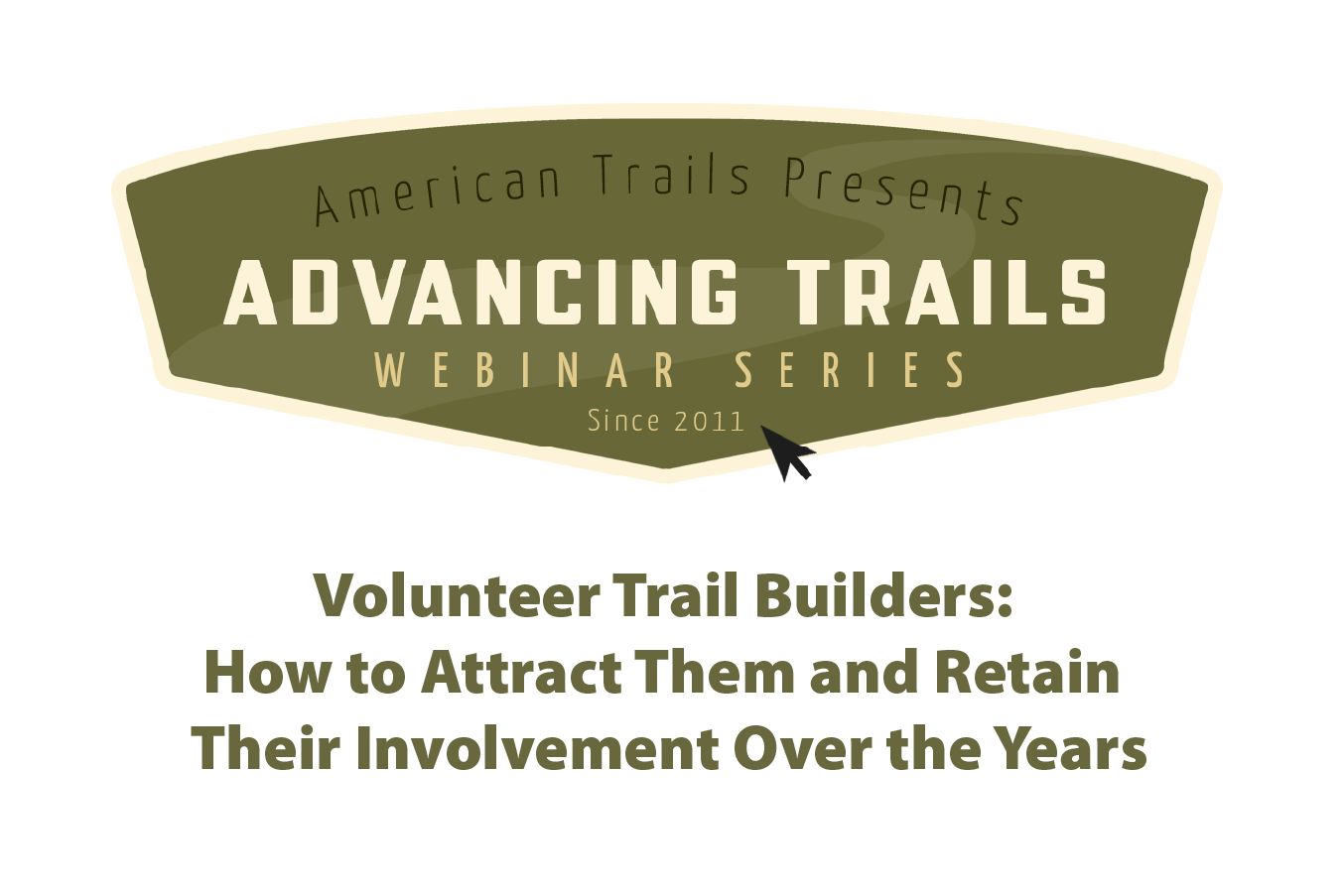 Volunteer Trail Builders: How to Attract Them and Retain Their Involvement Over the Years (RECORDING)