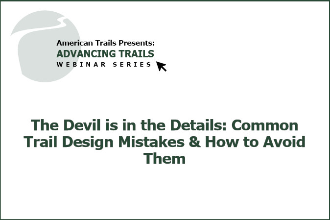 The Devil is in the Details: Common Trail Design Mistakes & How to Avoid Them (RECORDING)