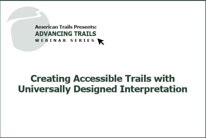 Creating Accessible Trails with Universally Designed Interpretation (RECORDING)