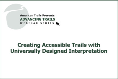 Creating Accessible Trails with Universally Designed Interpretation (RECORDING)