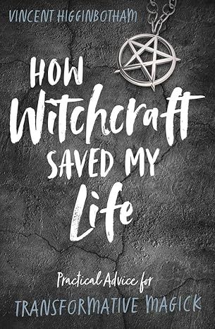 How Witchcraft Saved My Life HIGGINBOTHAM V.