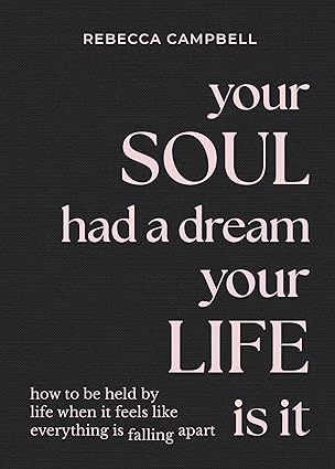 Your Soul had a Dream Your Life is It