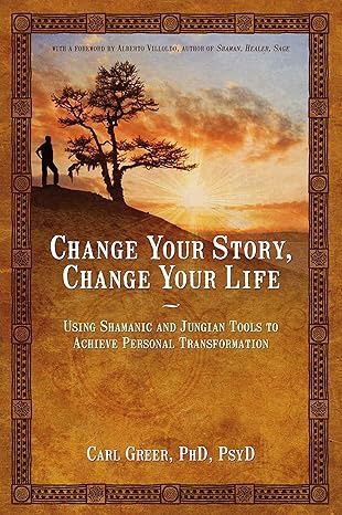 Change Your Story, Change Your Life GREER C.