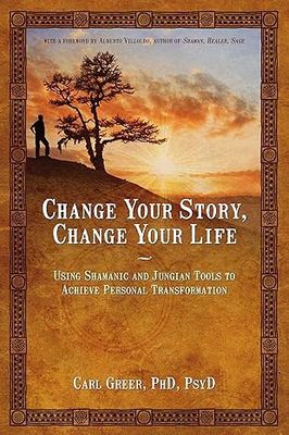 Change Your Story, Change Your Life GREER C.