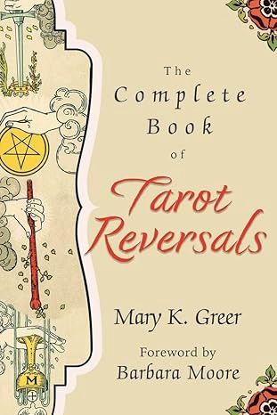 Complete Book of Tarot Reversals GREER M.K.