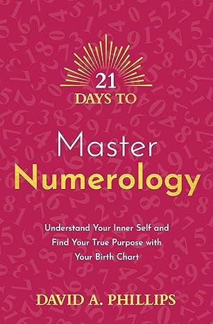 21 Days to Master Numerology PHILLIPS D.