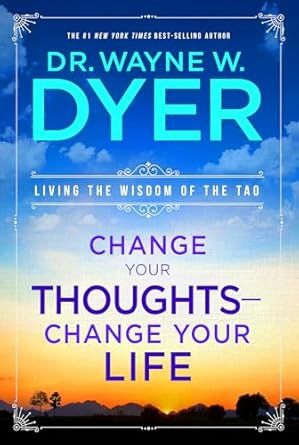 Change Your Thoughts Change Your Life DYER W.
