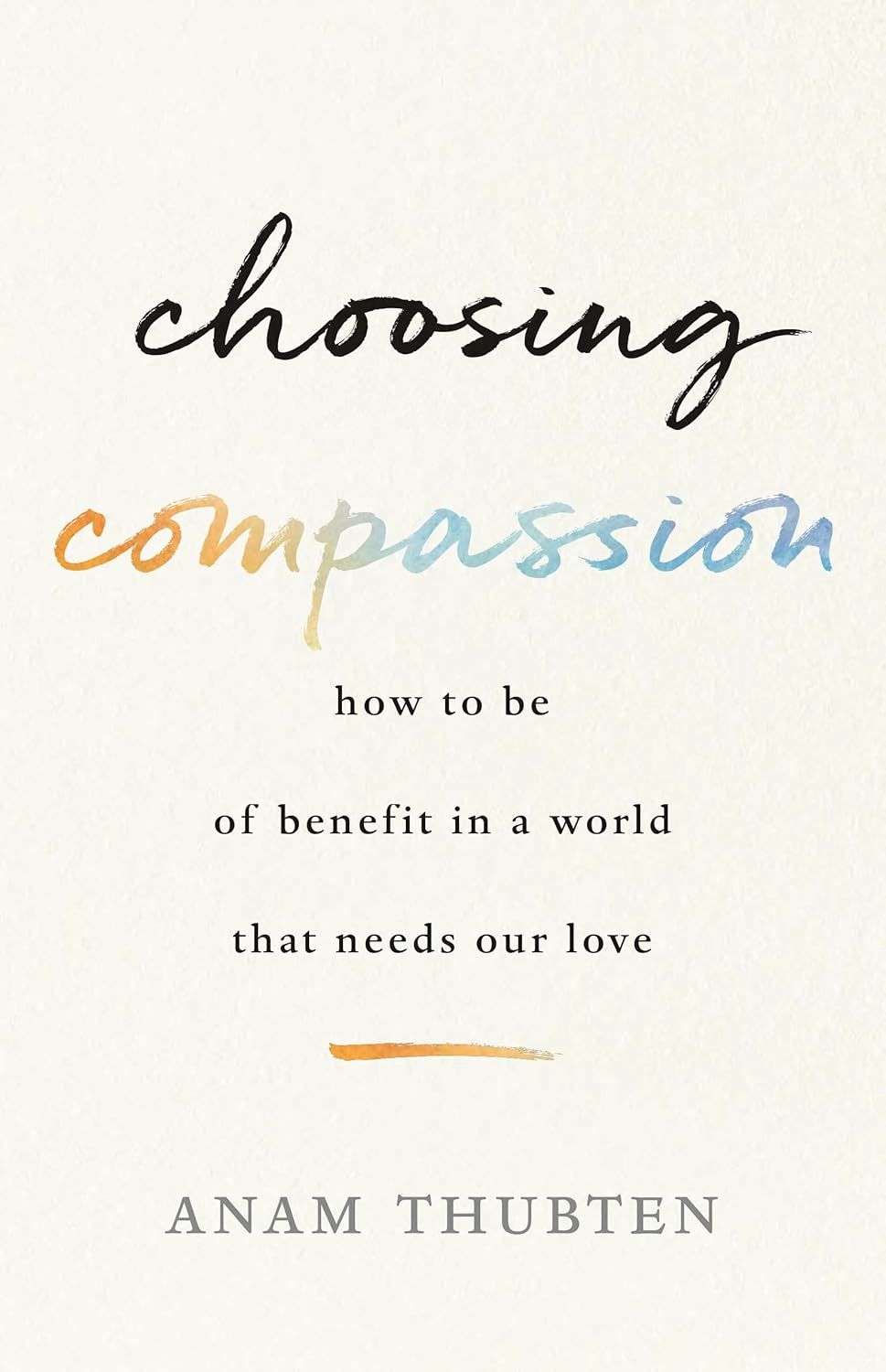 Choosing Compassion Thubten A.Eastern