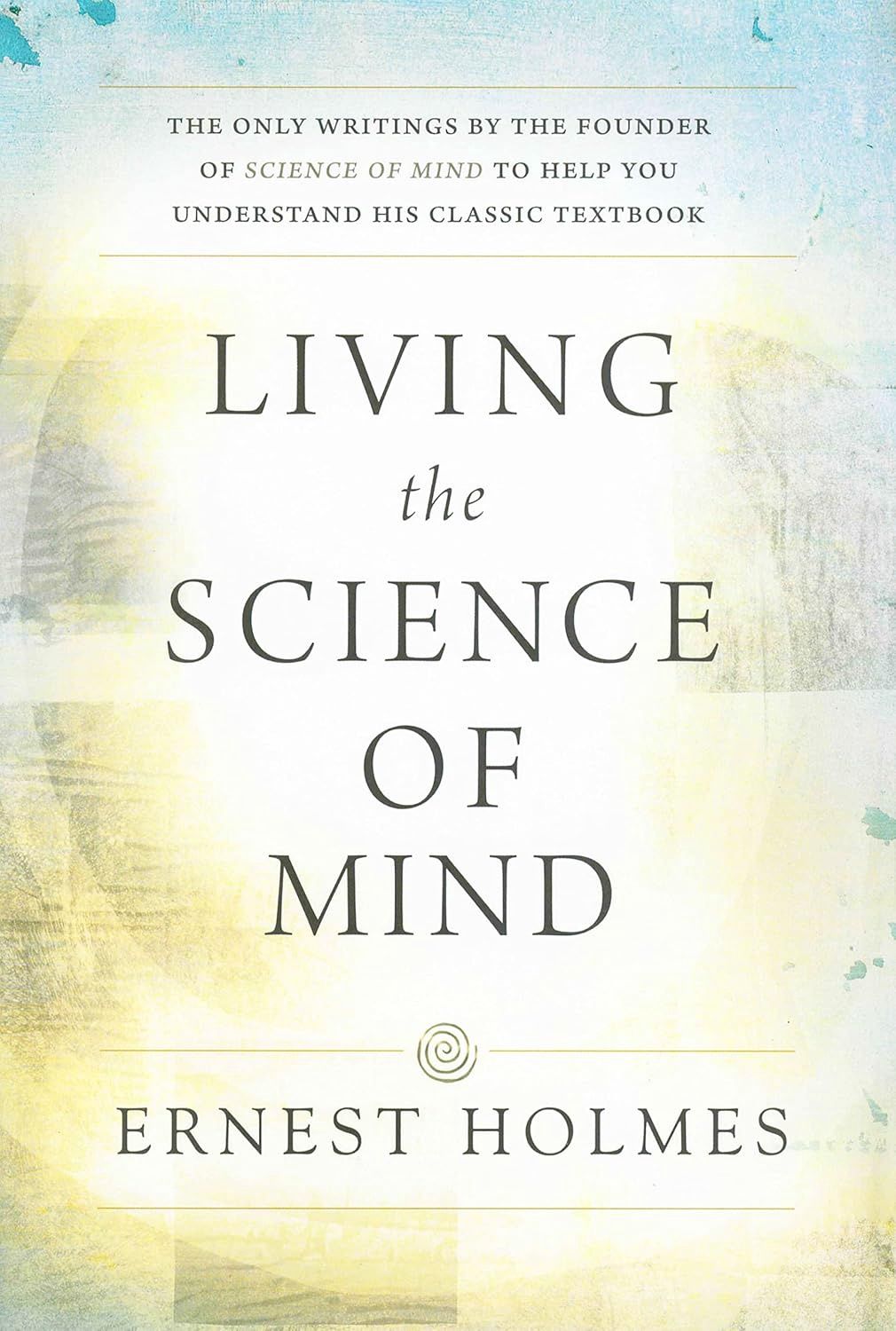 Living The Science Of Mind Holmes E.