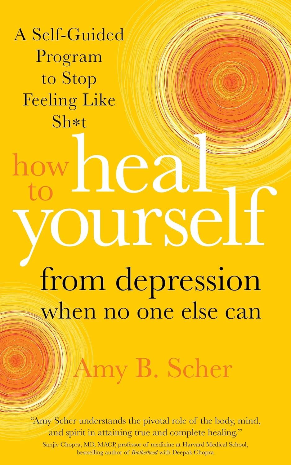 How to Heal Yourself from Depression SCHER A.