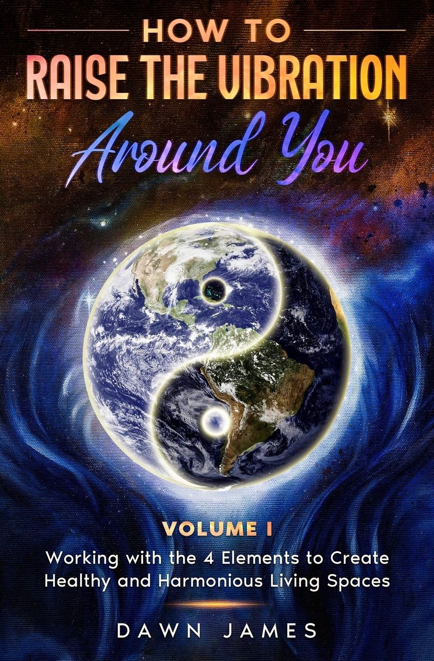 How to Raise the Vibration Around You James D.