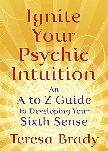 Ignite Your Psychic Intuition BRADY T.