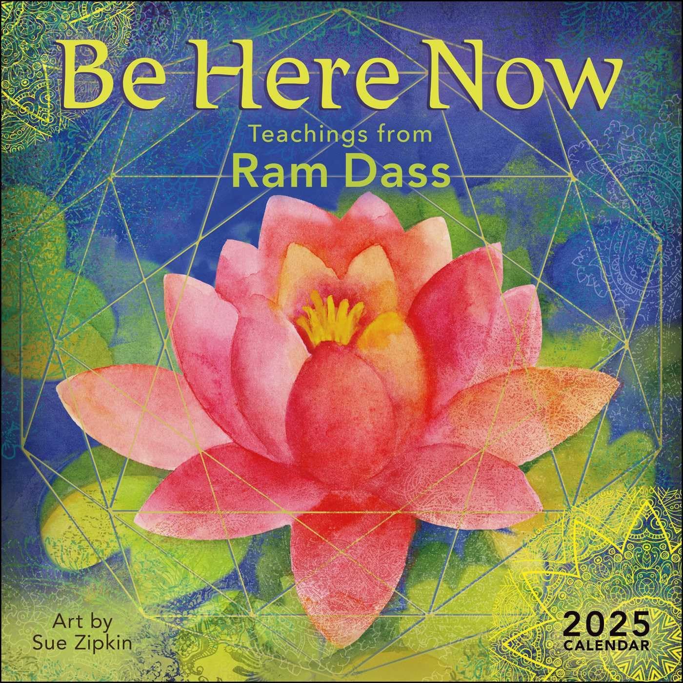 Be Here Now 2025 Calendar