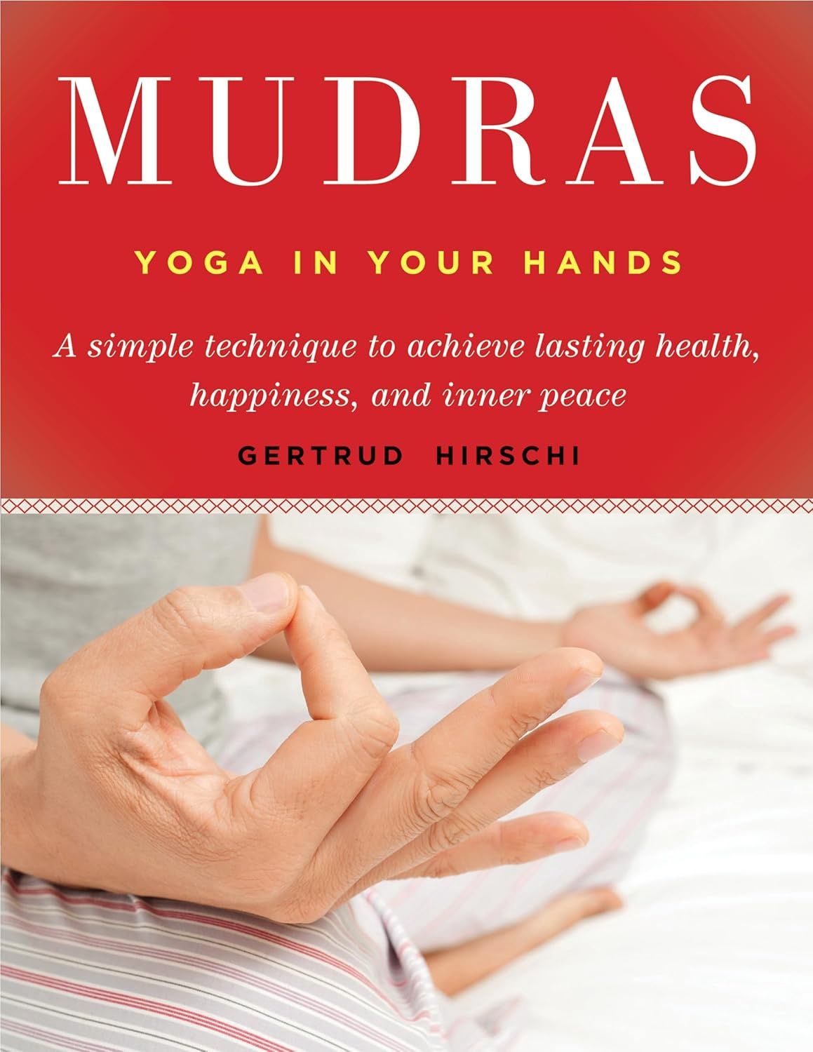 Mudras - Yoga In Your Hands HIRSCHI G.