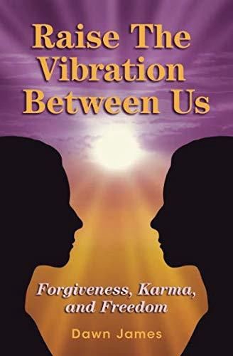 Raise The Vibration Between Us James D.