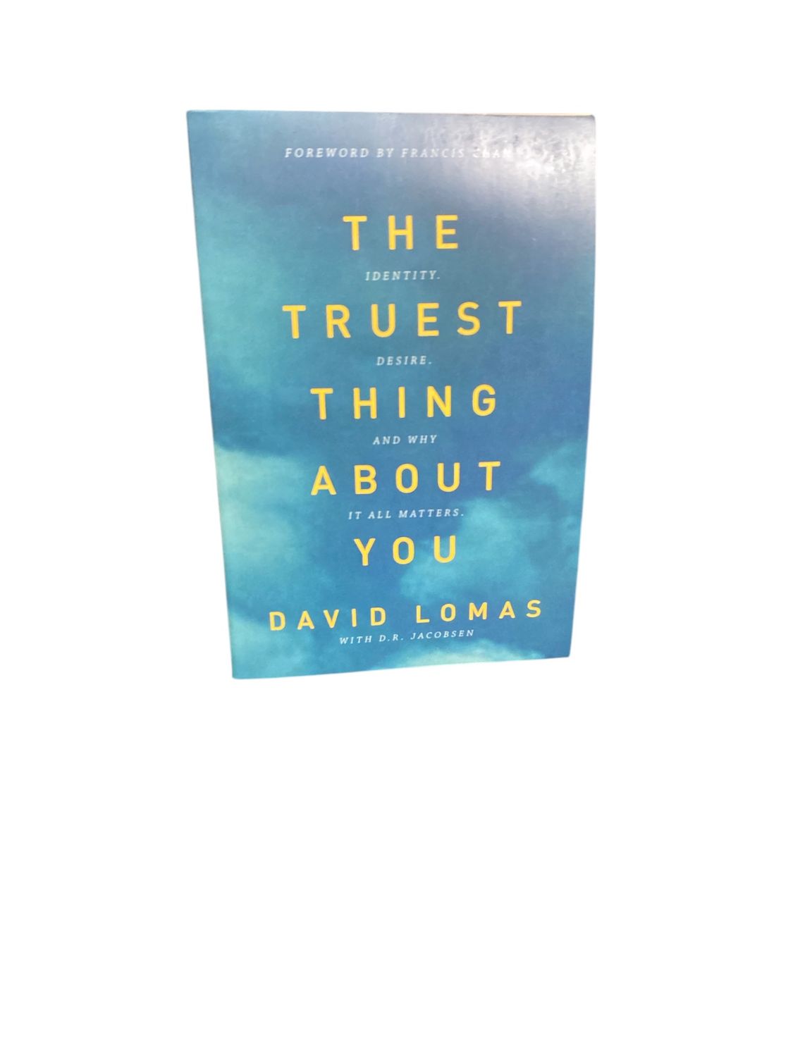 The trustest thing about you