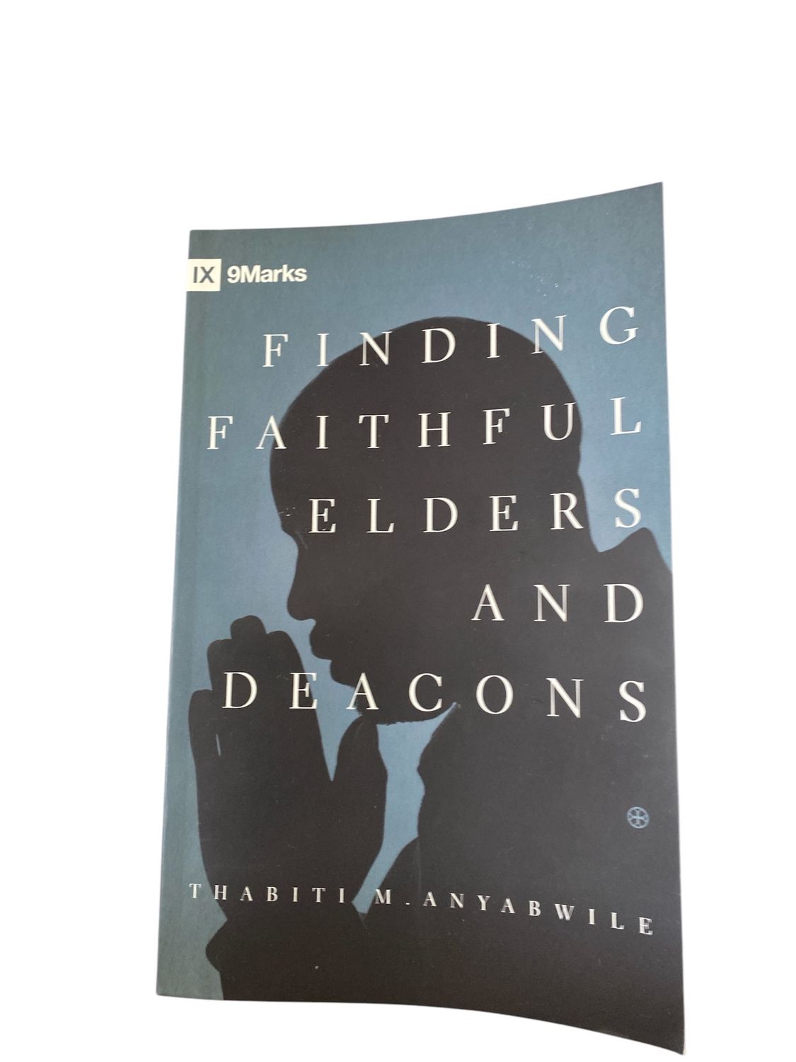 FINDING FAITHFUL ELDERS AND DEACONS