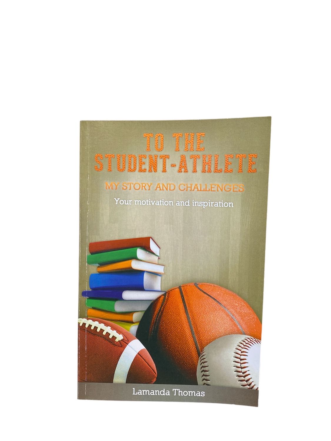 To the student athlete my story and challenges