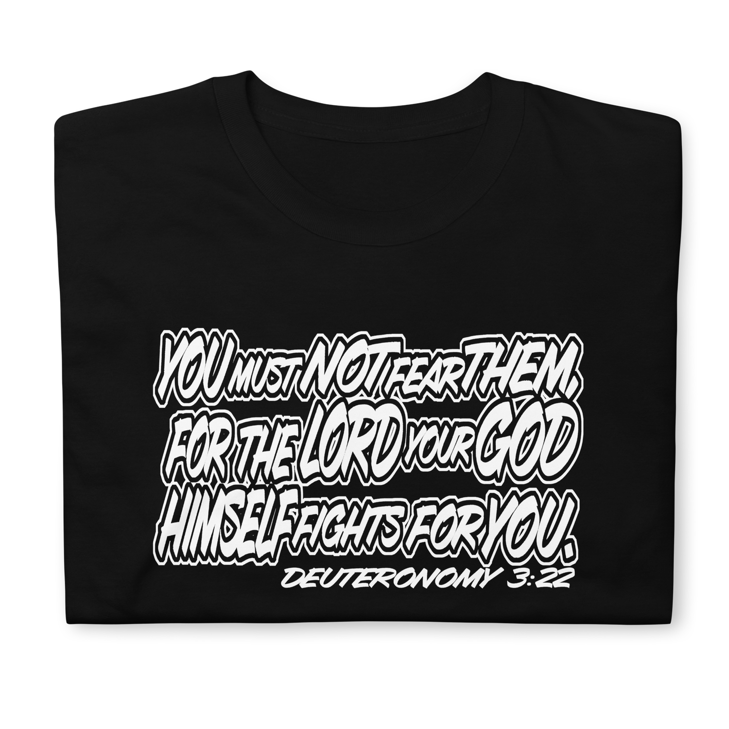 Fear Not - T Shirt (Deuteronomy 3:22)
