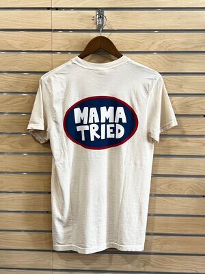 Mama Tried T Shirt