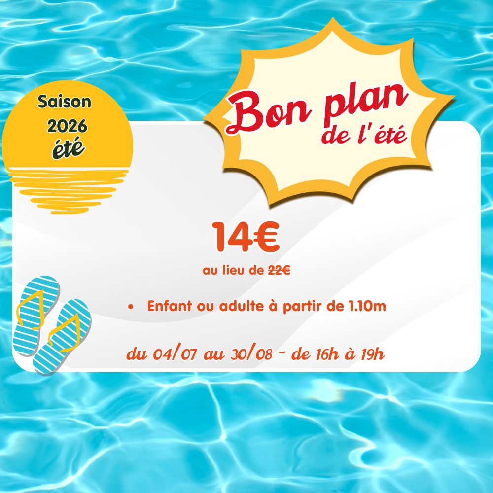 Bon plan de l'été de 16h à 19h - Entrée enfant ou adulte