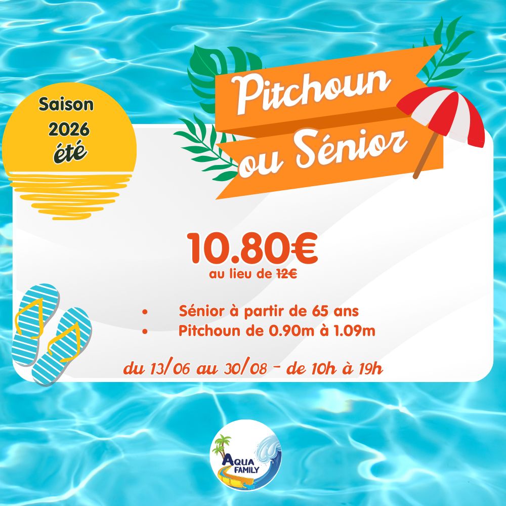 Entrée 1 jour  Aqua Family Pitchoun (de 0,90m à 1m09) ou Sénior (à partir de 65 ans)