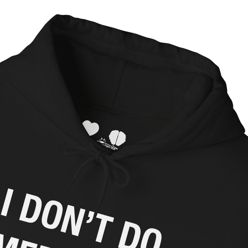 I DON'T DO MEDIOCRE Hoodie