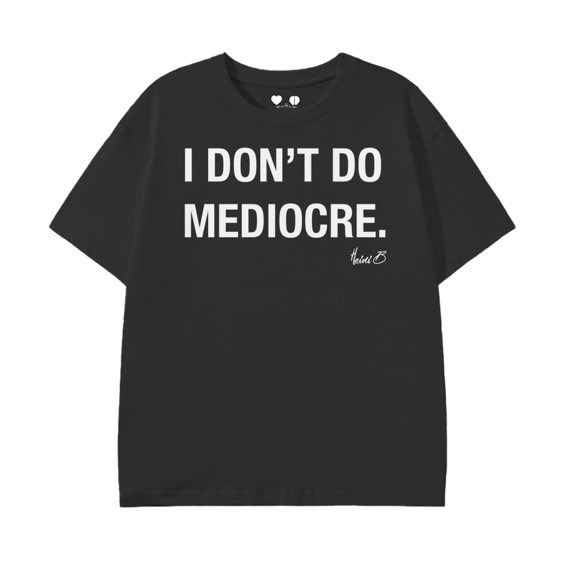 I DON'T DO MEDIOCRE T-shirt