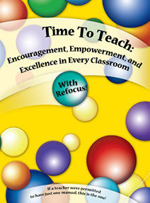 Time To Teach: Encouragement, Empowerment, and Excellence in Every Classroom (Book)