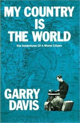 "My Country is the World" by Garry Davis "My Country is the World" by Garry Davis
