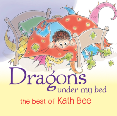 Dragons Under My Bed, The Best of Kath Bee - CD