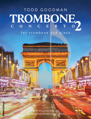 TROMBONE CONCERTO NO. 2 by Todd Goodman TROMBONE CONCERTO NO. 2 by Todd Goodman