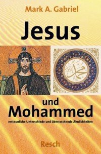Jesus und Mohammed - erstaunliche Unterschiede und überraschende Ähnlichkeiten'