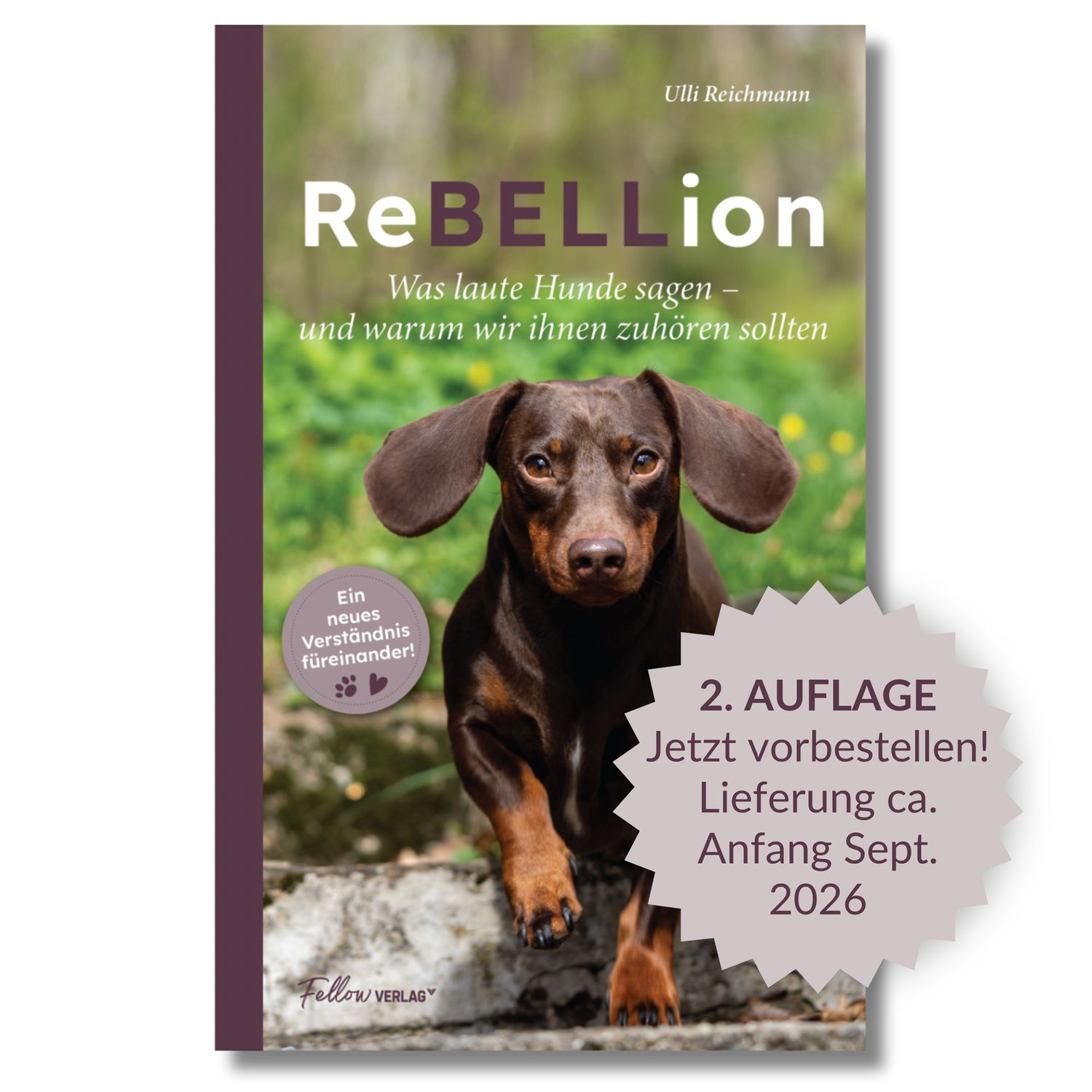 2. Auflage: Jetzt vorbestellen! Versand Anfang September 2026 – ReBELLion: Was laute Hunde sagen und warum wir ihnen zuhören sollten – von Ulli Reichmann