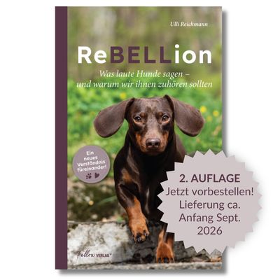 2. Auflage: Jetzt vorbestellen! Versand Anfang September 2026 – ReBELLion: Was laute Hunde sagen und warum wir ihnen zuhören sollten – von Ulli Reichmann