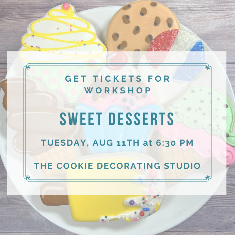 'Sweet Desserts Decorating Workshop - TUESDAY, AUG 11th at 6:30 p.m. (THE COOKIE DECORATING STUDIO)