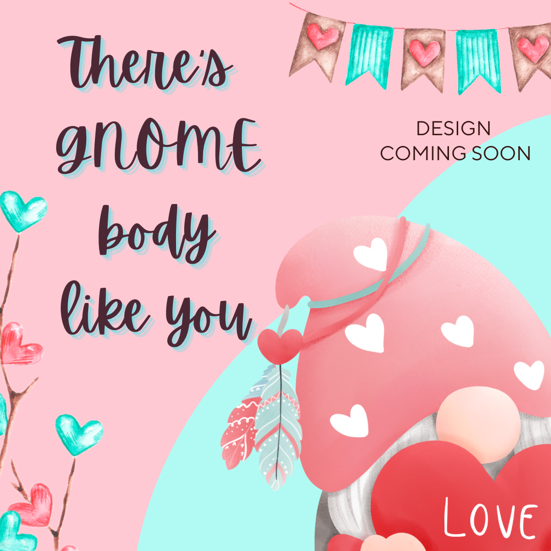 GNOME BODY LIKE YOU Decorating Workshop - TUESDAY, FEB 14th at 6:30 p.m. (WHITEHOUSE)