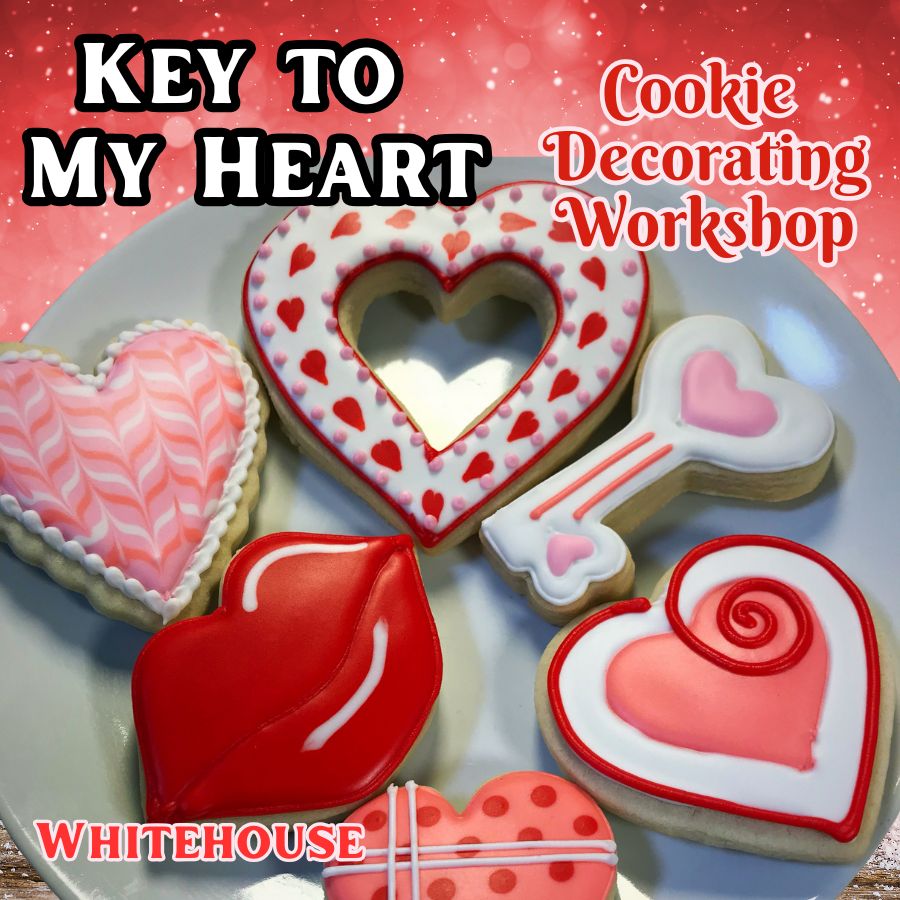 KEY TO MY HEART Cookie Decorating Workshop - FRIDAY, FEB 6th at 6 p.m. (WHITEHOUSE) KEY TO MY HEART Cookie Decorating Workshop - FRIDAY, FEB 6th at 6 p.m. (WHITEHOUSE)