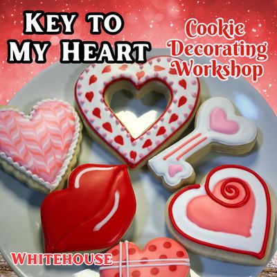 KEY TO MY HEART Cookie Decorating Workshop - FRIDAY, FEB 6th at 6 p.m. (WHITEHOUSE) KEY TO MY HEART Cookie Decorating Workshop - FRIDAY, FEB 6th at 6 p.m. (WHITEHOUSE)