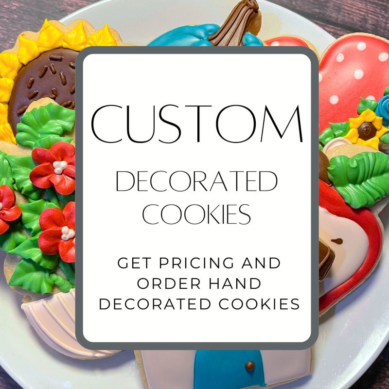 CUSTOM DECORATED COOKIES AVAILABLE AFTER 6/16