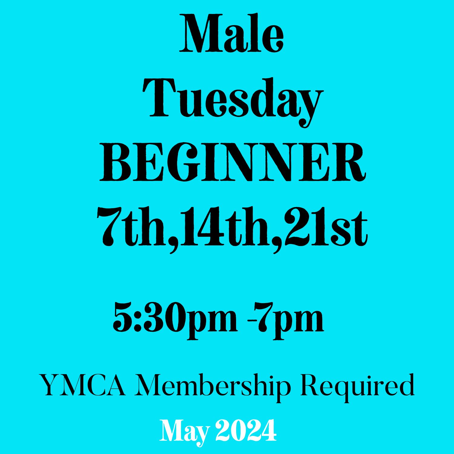 Male Beginner / Tuesday/ May 7,14,20- 5:30pm- 7Pm (3weeks)